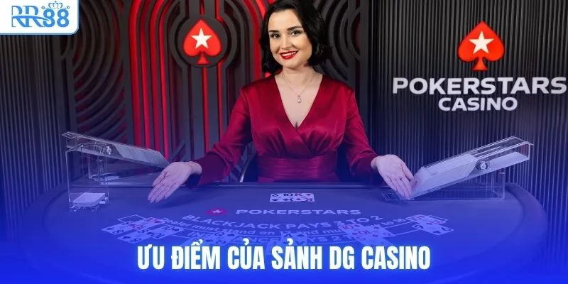 Ưu điểm của sảnh DG Casino
